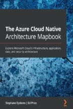 Okładka - The Azure Cloud Native Architecture Mapbook. Explore Microsoft Cloud's infrastructure, application, data, and security architecture - Stéphane Eyskens, Ed Price