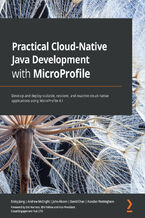 Okładka - Practical Cloud-Native Java Development with MicroProfile. Develop and deploy scalable, resilient, and reactive cloud-native applications using MicroProfile 4.1 - Emily Jiang, Andrew McCright, John Alcorn, David Chan, Alasdair Nottingham