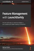 Okładka - Feature Management with LaunchDarkly. Discover safe ways to make live changes in your systems and master testing in production - Michael Gillett