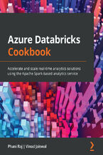 Okładka - Azure Databricks Cookbook. Accelerate and scale real-time analytics solutions using the Apache Spark-based analytics service - Phani Raj, Vinod Jaiswal