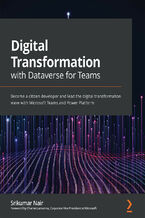 Okładka - Digital Transformation with Dataverse for Teams. Become a citizen developer and lead the digital transformation wave with Microsoft Teams and Power Platform - Srikumar Nair