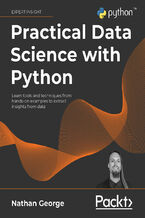 Okładka - Practical Data Science with Python. Learn tools and techniques from hands-on examples to extract insights from data - Nathan George