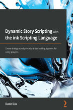 Okładka - Dynamic Story Scripting with the ink Scripting Language. Create dialogue and procedural storytelling systems for Unity projects - Daniel Cox