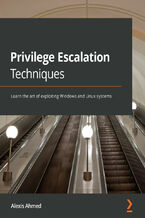 Okładka - Privilege Escalation Techniques. Learn the art of exploiting Windows and Linux systems - Alexis Ahmed