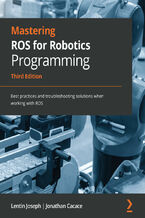 Okładka - Mastering ROS for Robotics Programming. Best practices and troubleshooting solutions when working with ROS - Third Edition - Lentin Joseph, Jonathan Cacace