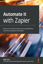 Okładka - Automate It with Zapier. Boost your business productivity using effective workflow automation techniques - Kelly Goss