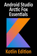 Okładka - Android Studio Arctic Fox Essentials - Kotlin Edition. Develop Android apps with Android Studio Arctic Fox in Kotlin - Neil Smyth