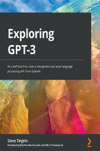 Okładka - Exploring GPT-3. An unofficial first look at the general-purpose language processing API from OpenAI - Steve Tingiris