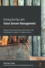 Okładka - Driving DevOps with Value Stream Management. Improve IT value stream delivery with a proven VSM methodology to compete in the digital economy - Cecil 'Gary' Rupp