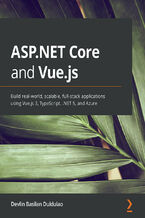 Okładka - ASP.NET Core and Vue.js. Build real-world, scalable, full-stack applications using Vue.js 3, TypeScript, .NET 5, and Azure - Devlin Basilan Duldulao