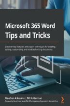 Okładka - Microsoft 365 Word Tips and Tricks. Discover better ways of creating, customizing, and troubleshooting your documents - Heather Ackmann, Bill Kulterman