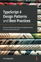 Okładka - TypeScript 4 Design Patterns and Best Practices. Discover effective techniques and design patterns for every programming task - Theofanis Despoudis