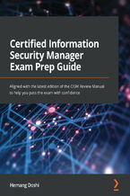 Okładka - Certified Information Security Manager Exam Prep Guide. Aligned with the latest edition of the CISM Review Manual to help you pass the exam with confidence - Hemang Doshi