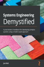 Okładka - Systems Engineering Demystified. A practitioner's handbook for developing complex systems using a model-based approach - Jon Holt