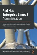 Okładka - Red Hat Enterprise Linux 8 Administration. Master Linux administration skills and prepare for the RHCSA certification exam - Miguel Pérez Colino, Pablo Iranzo Gómez, Scott McCarty