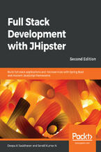 Okładka - Full Stack Development with JHipster. Build full stack applications and microservices with Spring Boot and modern JavaScript frameworks - Second Edition - Deepu K Sasidharan, Sendil Kumar Nellaiyapen