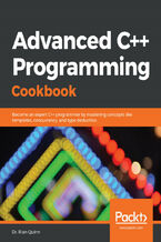 Okładka - Advanced C++ Programming Cookbook. Become an expert C++ programmer by mastering concepts like templates, concurrency, and type deduction - Dr. Rian Quinn