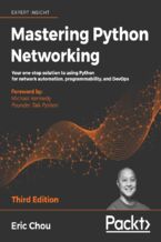 Okładka - Mastering Python Networking. Your one-stop solution to using Python for network automation, programmability, and DevOps - Third Edition - Eric Chou