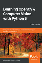 Okładka - Learning OpenCV 4 Computer Vision with Python 3. Get to grips with tools, techniques, and algorithms for computer vision and machine learning - Third Edition - Joseph Howse, Joe Minichino