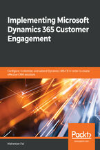 Okładka - Implementing Microsoft Dynamics 365 Customer Engagement. Configure, customize, and extend Dynamics 365 CE in order to create effective CRM solutions - Mahender Pal