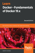 Okładka - Learn Docker - Fundamentals of Docker 19.x. Build, test, ship, and run containers with Docker and Kubernetes - Second Edition - Dr. Gabriel N. Schenker