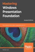 Okładka - Mastering Windows Presentation Foundation. Build responsive UIs for desktop applications with WPF - Second Edition - Sheridan Yuen