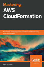 Okładka - Mastering AWS CloudFormation. Plan, develop, and deploy your cloud infrastructure effectively using AWS CloudFormation - Karen Tovmasyan