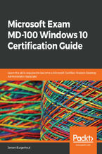 Okładka - Microsoft Exam MD-100 Windows 10 Certification Guide. Learn the skills required to become a Microsoft Certified Modern Desktop Administrator Associate - Jeroen Burgerhout