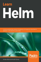 Okładka - Learn Helm. Improve productivity, reduce complexity, and speed up cloud-native adoption with Helm for Kubernetes - Andrew Block, Austin Dewey