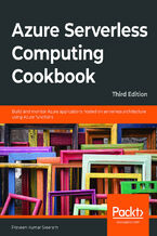 Okładka - Azure Serverless Computing Cookbook. Build and monitor Azure applications hosted on serverless architecture using Azure functions - Third Edition - Praveen Kumar Sreeram, Kasam Shaikh, Greg Leonardo