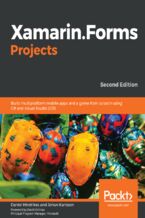 Okładka - Xamarin.Forms Projects. Build multiplatform mobile apps and a game from scratch using C# and Visual Studio 2019 - Second Edition - Daniel Hindrikes, Johan Karlsson