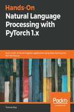 Okładka - Hands-On Natural Language Processing with PyTorch 1.x. Build smart, AI-driven linguistic applications using deep learning and NLP techniques - Thomas Dop