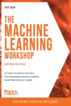 Okładka - The Machine Learning Workshop. Get ready to develop your own high-performance machine learning algorithms with scikit-learn - Second Edition - Hyatt Saleh , John Wesley Doyle , Akshat Gupta, Harshil Jain, Vikraman Karunanidhi, Subhojit Mukherjee, Madhav Pandya, Subhash Sundaravadivelu