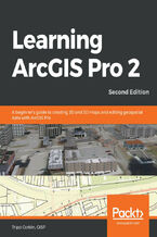 Okładka - Learning ArcGIS Pro 2. A beginner's guide to creating 2D and 3D maps and editing geospatial data with ArcGIS Pro - Second Edition - Tripp Corbin, GISP