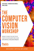 Okładka - The Computer Vision Workshop. Develop the skills you need to use computer vision algorithms in your own artificial intelligence projects - Hafsa Asad , Vishwesh Ravi Shrimali , Nikhil Singh , Richmond Alake, Tim Hoolihan, Harshil Jain, Geetank Raipuria, Shovon Sengupta, Sanchit Singh