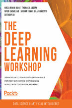 Okładka - The Deep Learning Workshop. Learn the skills you need to develop your own next-generation deep learning models with TensorFlow and Keras - Mirza Rahim Baig , Thomas Joseph, Nipun Sadvilkar , Mohan Kumar Silaparasetty , Anthony So , Akshay Chauhan, Nagendra Nagaraj, Robert Ridley