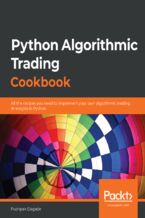 Okładka - Python Algorithmic Trading Cookbook. All the recipes you need to implement your own algorithmic trading strategies in Python - Pushpak Dagade