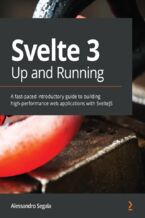 Okładka - Svelte 3 Up and Running. A fast-paced introductory guide to building high-performance web applications with SvelteJS - Alessandro Segala