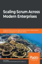 Okładka - Scaling Scrum Across Modern Enterprises. Implement Scrum and Lean-Agile techniques across complex products, portfolios, and programs in large organizations - Cecil 'Gary' Rupp