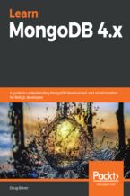 Okładka - Learn MongoDB 4.x. A guide to understanding MongoDB development and administration for NoSQL developers - Doug Bierer