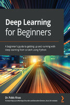 Okładka - Deep Learning for Beginners. A beginner's guide to getting up and running with deep learning from scratch using Python - Dr. Pablo Rivas