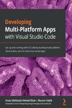Okładka - Developing Multi-Platform Apps with Visual Studio Code. Get up and running with VS Code by building multi-platform, cloud-native, and microservices-based apps - Ovais Mehboob Ahmed Khan, Khusro Habib