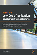 Okładka - Hands-On Low-Code Application Development with Salesforce. Build customized CRM applications that solve business challenges in just a few clicks - Enrico Murru
