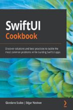 Okładka - SwiftUI Cookbook. Discover solutions and best practices to tackle the most common problems while building SwiftUI apps - Giordano Scalzo, Edgar Nzokwe
