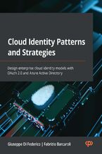 Okładka - Cloud Identity Patterns and Strategies. Design enterprise cloud identity models with OAuth 2.0 and Azure Active Directory - Giuseppe Di Federico, Fabrizio Barcaroli