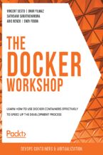 Okładka - The Docker Workshop. Learn how to use Docker containers effectively to speed up the development process - Vincent Sesto, Onur Yilmaz , Sathsara Sarathchandra , Aric Renzo, Engy Fouda , Ankit Mishra, Fiodar Sazanavets, Craig Newton, Earl Waud