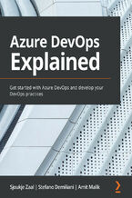 Okładka - Azure DevOps Explained. Get started with Azure DevOps and develop your DevOps practices - Sjoukje Zaal, Stefano Demiliani, Amit  Malik