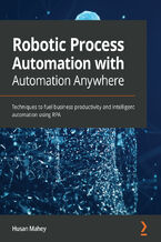 Okładka - Robotic Process Automation with Automation Anywhere. Techniques to fuel business productivity and intelligent automation using RPA - Husan Mahey