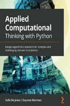 Okładka - Applied Computational Thinking with Python. Design algorithmic solutions for complex and challenging real-world problems - Sofía De  Jesús, Dayrene Martinez