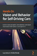 Okładka - Hands-On Vision and Behavior for Self-Driving Cars. Explore visual perception, lane detection, and object classification with Python 3 and OpenCV 4 - Luca Venturi, Krishtof Korda